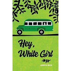 Hey, White Girl, Paperback - Judith Bice imagine