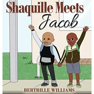 Shaquille Meets Jacob, Hardcover - Bertrille Williams imagine