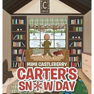Carter's Snow Day, Hardcover - Mimi Castleberry imagine