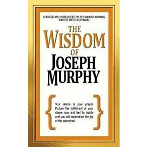 The Wisdom of Joseph Murphy, Paperback - Joseph Murphy imagine