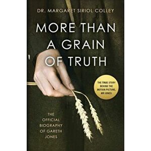 More than a Grain of Truth: The official true story behind the film Mr. Jones, starring James Norton, Paperback - Margaret Siriol Colley imagine