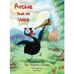 Archie Finds His Voice, Hardcover - Pam Dworetz-Sofarelli imagine