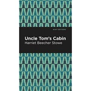 Uncle Tom's Cabin, Hardcover - Harriet Beecher Stowe imagine