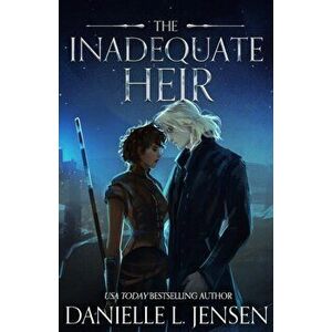 The Inadequate Heir, Paperback - Danielle L. Jensen imagine