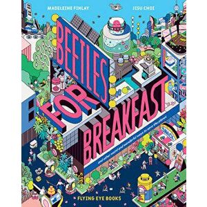 Beetles for Breakfast: And Other Weird and Wonderful Ways to Save the Planet, Hardcover - Madeleine Finlay imagine