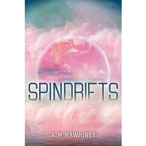Spindrifts, Paperback - A-M Mawhiney imagine