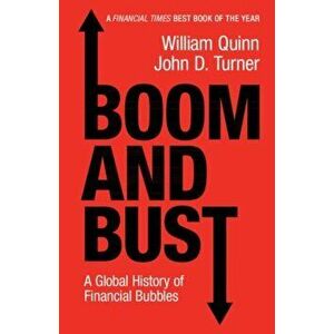 Boom and Bust: A Global History of Financial Bubbles, Paperback - William Quinn imagine