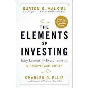 The Elements of Investing: Easy Lessons for Every Investor, Paperback - Burton G. Malkiel imagine