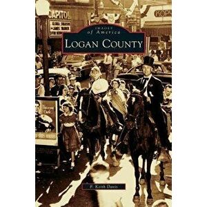Logan County, Hardcover - F. Keith Davis imagine