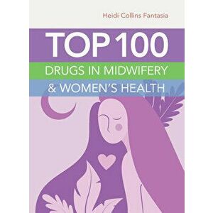 Top 100 Drugs in Midwifery & Women's Health, Paperback - Heidi Collins Fantasia imagine