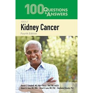 100 Questions & Answers about Kidney Cancer, Paperback - Steven C. Campbell imagine