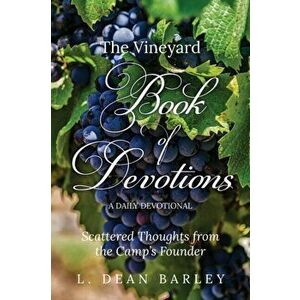 The Vineyard Book of Devotions: A Daily Devotional, Paperback - L. Dean Barley imagine