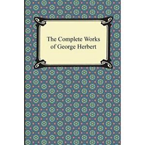 The Complete Works of George Herbert, Paperback - George Herbert imagine