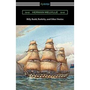 Billy Budd, Bartleby, and Other Stories, Paperback - Herman Melville imagine