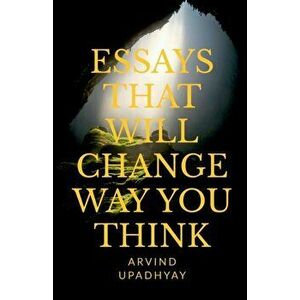 Essays That Will Change Way You Think, Paperback - Arvind Upadhyay imagine