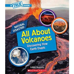 All about Volcanoes (a True Book: Natural Disasters) (Library Edition), Hardcover - Libby Romero imagine