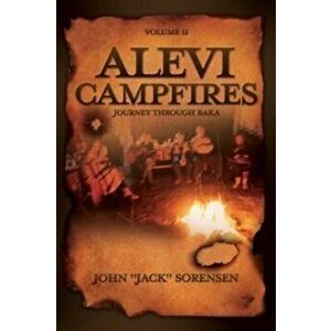 Alevi Campfires Volume II: journey through baka, Paperback - John Jack Sorensen imagine