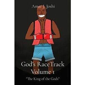God's RaceTrack Volume 1: The King of the Gods, Paperback - Amar J. Joshi imagine