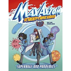 Superbugs and Pandemics: A Max Axiom Super Scientist Adventure, Hardcover - Emily Sohn imagine
