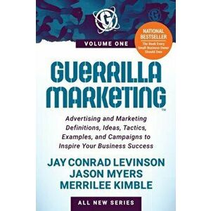 Guerrilla Marketing Volume 1: Advertising and Marketing Definitions, Ideas, Tactics, Examples, and Campaigns to Inspire Your Business Success - Jay Co imagine
