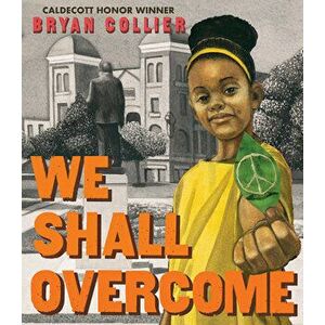 We Shall Overcome, Hardcover - Bryan Collier imagine