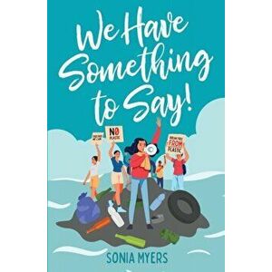 We Have Something to Say!, Paperback - Sonia Myers imagine
