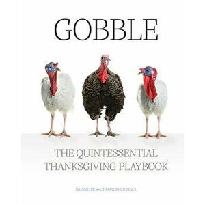 Gobble: The Quintessential Thanksgiving Playbook, Hardcover - Pk Isacs imagine