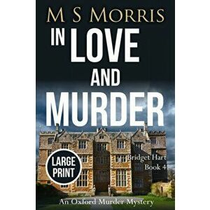 In Love And Murder (Large Print): An Oxford Murder Mystery, Paperback - M. S. Morris imagine