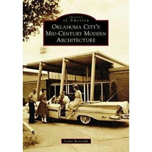 Oklahoma City's Mid-Century Modern Architecture, Paperback - Lynne Rostochil imagine