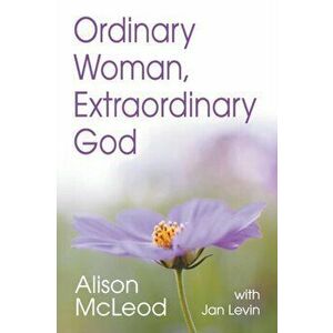 Ordinary Woman, Extraordinary God, Paperback - Alison McLeod imagine