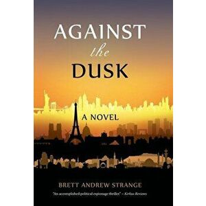 Against the Dusk, Hardcover - Brett Andrew Strange imagine