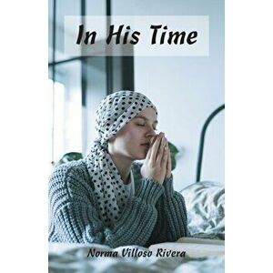 In His Time, Paperback - Norma Villoso Rivera imagine