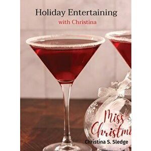 Holiday Entertaining with Christina, Hardcover - Christina S. Sledge imagine