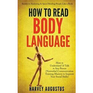How to Read Body Language: Secrets to Analyzing & Speed Reading People Like a Book - How to Understand & Talk to Any Person (Nonverbal Communicat - Ha imagine
