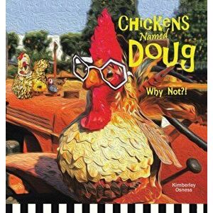 Chickens Named Doug, Hardcover - Kimberley Osness imagine
