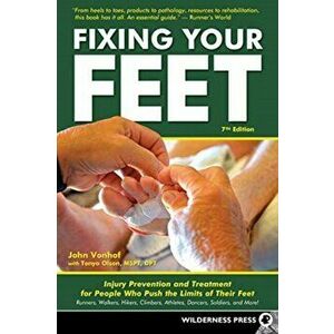 Fixing Your Feet: Injury Prevention and Treatment for Athletes, Paperback - John Vonhof imagine