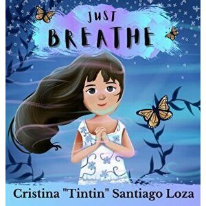 Just Breathe, Hardcover - Cristina Tintin B. Santiago Loza imagine