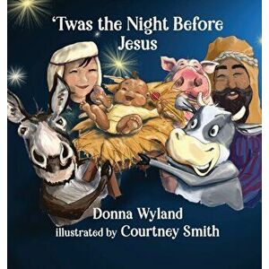 'Twas the Night Before Jesus, Hardcover - Donna Wyland imagine