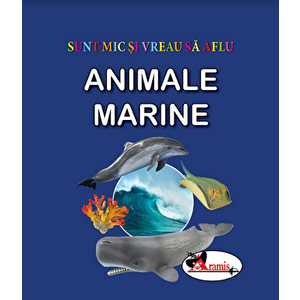 Animale marine - sunt mic si vreau sa aflu - *** imagine