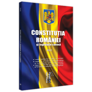 Constitutia Romaniei si legislatie conexa. 2022 - *** imagine