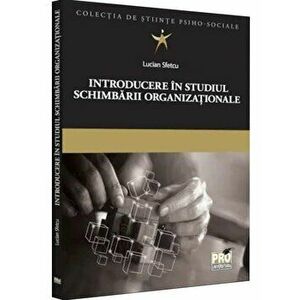 Introducere in studiul schimbarii organizationale - Lucian Sfetcu imagine
