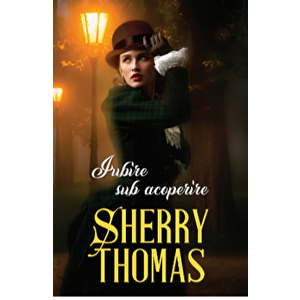Iubire sub acoperire - Sherry Thomas imagine