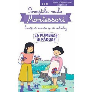 Povestile mele Montessori - Invat sa numar si sa calculez - La plimbare in padure - Delphine Urvoy imagine