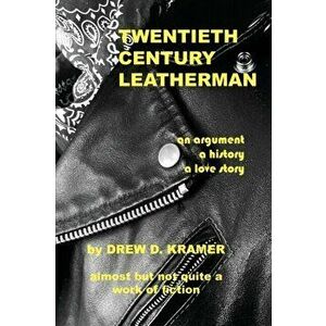 Twentieth-Century Leatherman, Paperback - Drew D. Kramer imagine