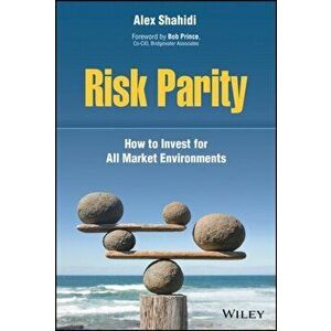Risk Parity: How to Invest for All Market Environments, Hardcover - Alex Shahidi imagine