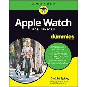 Apple Watch for Seniors for Dummies, Paperback - Dwight Spivey imagine