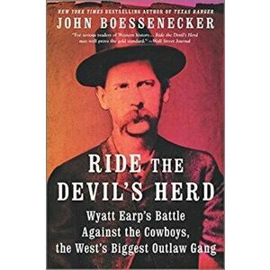 Ride the Devil's Herd: Wyatt Earp's Epic Battle Against the West's Biggest Outlaw Gang, Paperback - John Boessenecker imagine