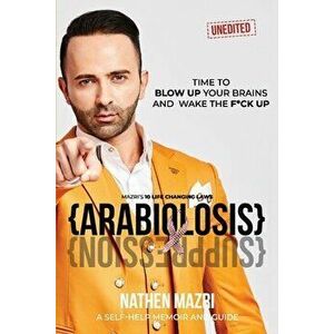 Arabiolosis: Mazri's 10 Life Changing Laws, a Self-Help Memoir and Guide Unedited, Paperback - Nathen Mazri imagine