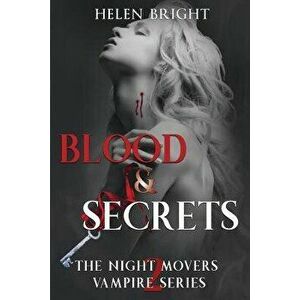 Blood & Secrets: The Night Movers Vampire Series Book Two, Paperback - Helen Bright imagine