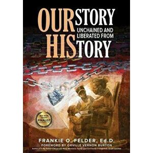 OURstory Unchained and Liberated from HIStory, Paperback - Frankie Felder imagine